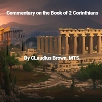  Claudius Brown - Commentary on the Book of 2 Corinthians.