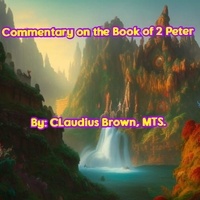  Claudius Brown - Commentary on the Book of 2 Peter.