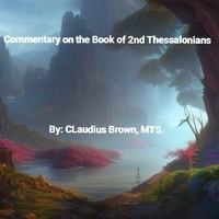  Claudius Brown - Commentary on the Book of 2nd Thessalonians.