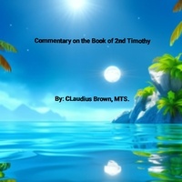  Claudius Brown - Commentary on the Book of 2nd Timothy.