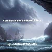  Claudius Brown - Commentary on the Book of Acts.