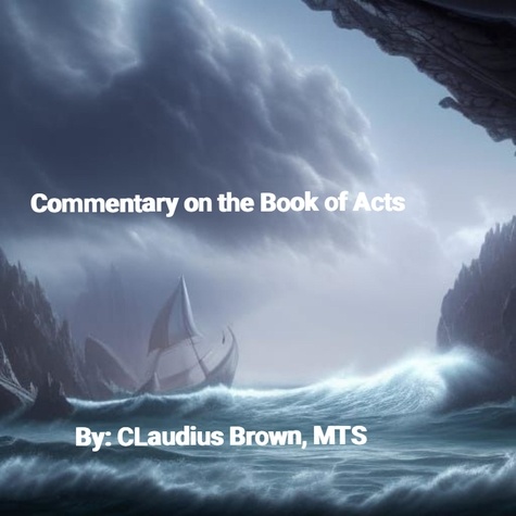  Claudius Brown - Commentary on the Book of Acts.