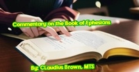  Claudius Brown - Commentary on the Book of Ephesians.
