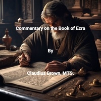  Claudius Brown - Commentary on the Book of Ezra.