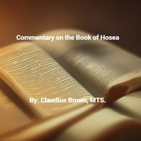Téléchargez des livres sur ipad 3 Commentary on the Book of Hosea 9798223956235 MOBI par Claudius Brown