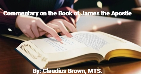  Claudius Brown - Commentary on the Book of James the Apostle.