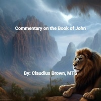  Claudius Brown - Commentary on the Book of John.
