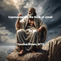  Claudius Brown - Commentary on the Book of Jonah.