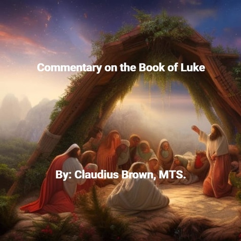  Claudius Brown - Commentary on the Book of Luke.