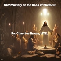 Claudius Brown - Commentary on the Book of Matthew.
