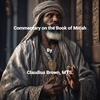  Claudius Brown - Commentary on the Book of Micah.