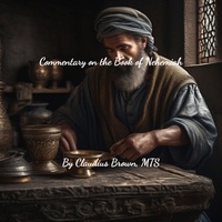  Claudius Brown - Commentary on the Book of Nehemiah.