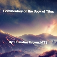  Claudius Brown - Commentary on the Book of Titus.