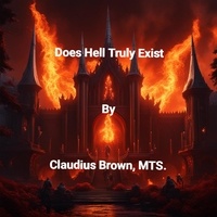  Claudius Brown - Does Hell Truly Exist.