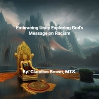  Claudius Brown - Embracing Unity Exploring God's Message on Racism.