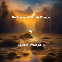  Claudius Brown - God's Way of Climate Change.