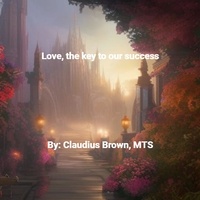  Claudius Brown - Love, The Key To Our Succcess.