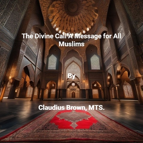  Claudius Brown - The Divine Call A Message for All Muslims.