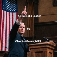  Claudius Brown - The Role of a Leader.