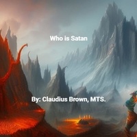  Claudius Brown - Who is Satan.