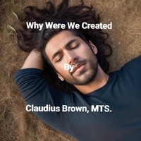  Claudius Brown - Why Were We Created.