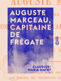 Claudius-Maria Mayet - Auguste Marceau, capitaine de frégate - Commandant de l'Arche d'alliance, mort le 1er février 1851.
