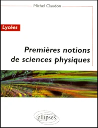 Premieres Notions De Sciences Physiques. Lycees