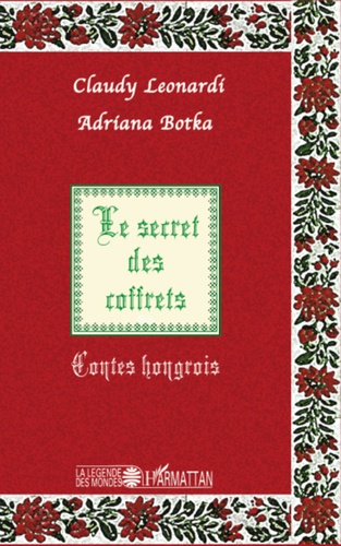 Claudy Leonardi et Adriana Botka - Le secret des coffrets - Contes hongrois.