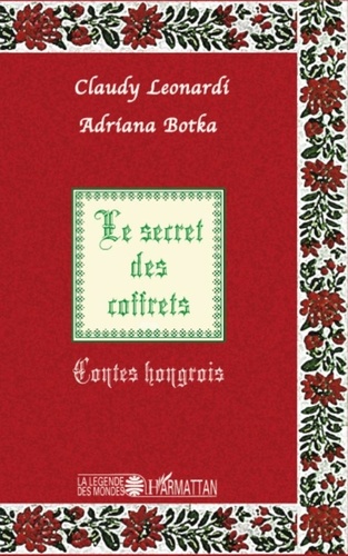 Claudy Leonardi et Adriana Botka - Le secret des coffrets - Contes hongrois.