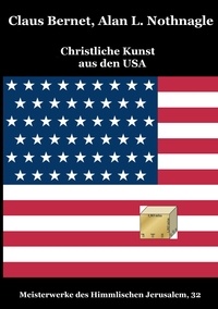 Claus Bernet et Alan L. Nothnagle - Christliche Kunst aus den USA.