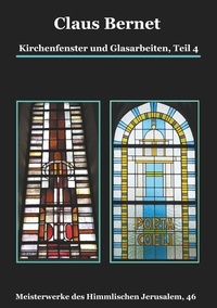 Claus Bernet - Kirchenfenster und Glasarbeiten, Teil 4; Spezialband: Himmelspforten vom Mittelalter bis heute - Meisterwerke des Himmlischen Jerusalem, 46.