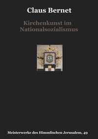 Claus Bernet - Kirchenkunst im Nationalsozialismus.