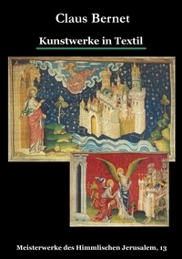 Claus Bernet - Kunstwerke in Textil - Meisterwerke des Himmlischen Jerusalem, 13.
