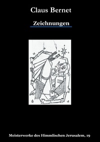 Claus Bernet - Zeichnungen - Meisterwerke des Himmlischen Jerusalem, 19.