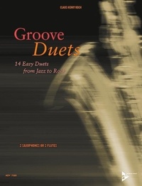 Claus henry Koch - Groove Duets - 14 Easy Duets from Jazz to Rock. 2 saxophones or 2 flutes. Recueil de pièces instrumentales..