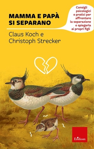 Claus Koch et Christoph Strecker - Mamma e papà si separano - Consigli psicologici e pratici per affrontare la separazione e spiegarla ai propri figli.