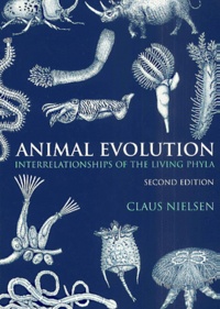 Claus Nielsen - Animal Evolution. Interrelationships Of The Living Phyla, Second Edition.