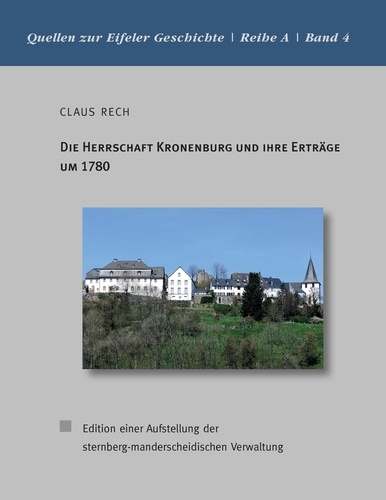 Die Herrschaft Kronenburg und ihre Erträge um 1780. Edition einer Aufstellung der sternberg-manderscheidischen Verwaltung
