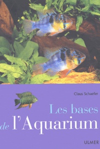 Claus Schaefer - Les Bases De L'Aquarium.