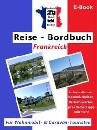 Claus Schöttle - Frankreich-Mobil-Erleben "Reise-Bordbuch Frankreich" - Für Wohnmobil- &amp; Caravan-Touristen.