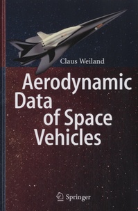 Claus Weiland - Aerodynamic Data of Space Vehicles.