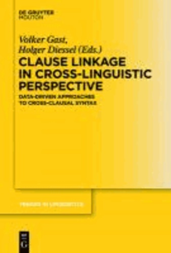 Clause Linkage in Cross-Linguistic Perspective - Data-Driven Approaches to Cross-Clausal Syntax.