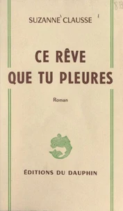 Ce rêve que tu pleures