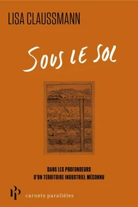 Sous le sol - Dans les profondeurs d'une terre devenue décharge industrielle