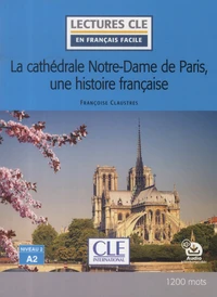 La cathédrale Notre-Dame de Paris, une histoire française