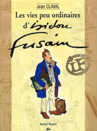 Les vies peu ordinaires d'Isidore Fusain