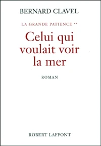 La Grande Patience Tome 2 : Celui Qui Voulait Voir La Mer