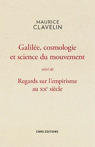 Galilée, cosmologie et science du mouvement suivi de Regards sur l'empirisme au XXe siècle