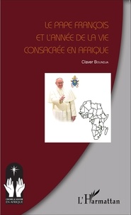 Claver Boundja - Le Pape François et l'année de la vie consacrée en Afrique.