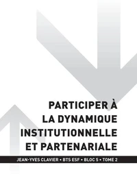 BTS ESF - BLOC 5 - Participer à la dynamique institutionnelle et partenariale Tome 2 - 2e année